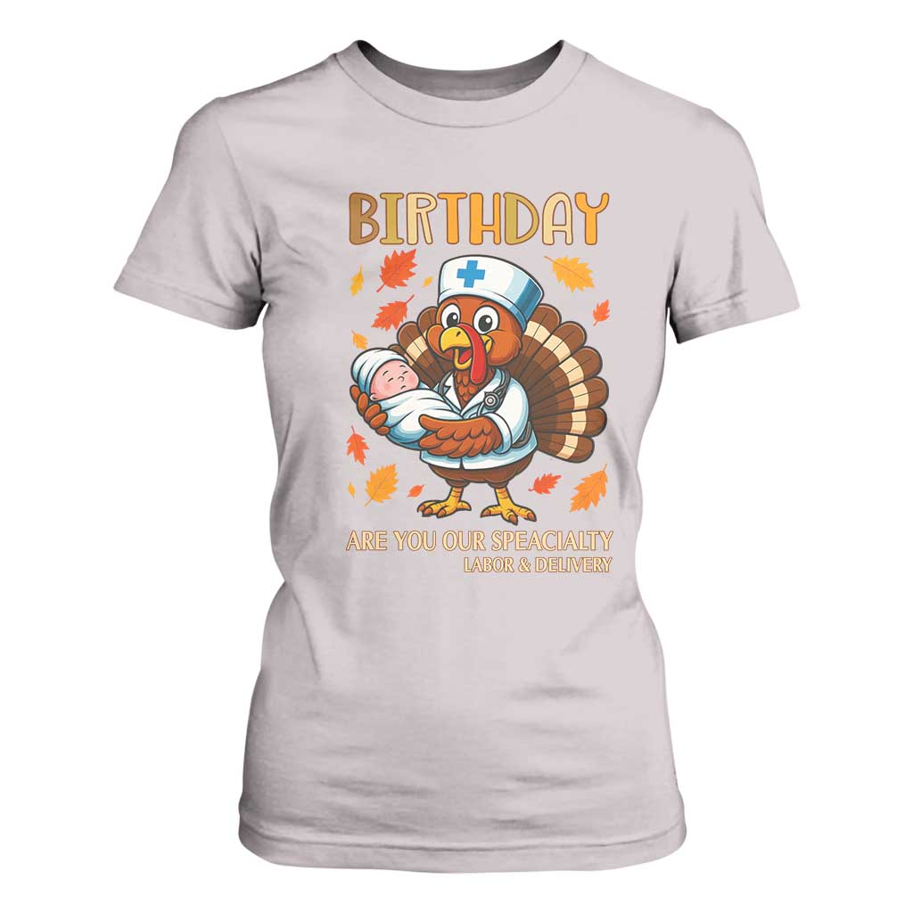 Thanksgiving Turkey Nurse T Shirt For Women Labor and Delivery Birthday Specialty TS14 Ice Gray Print Your Wear