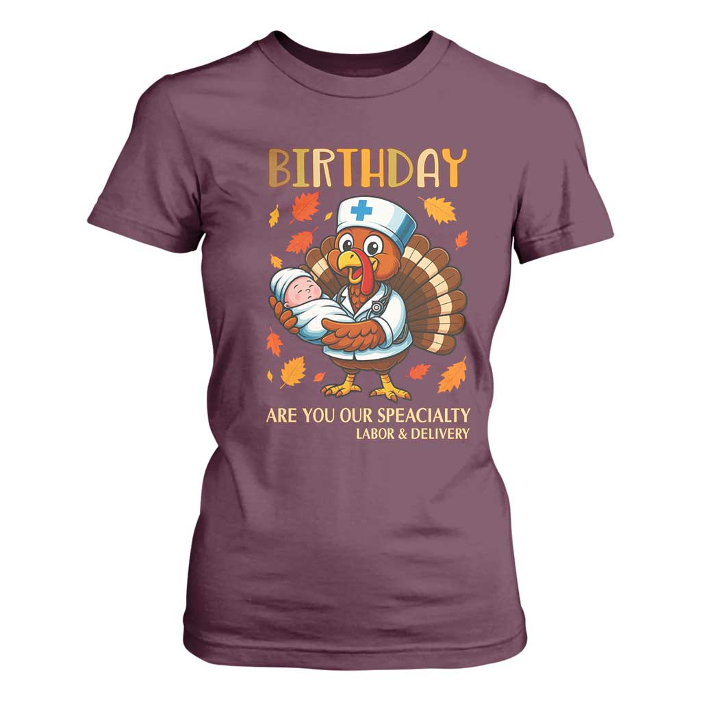 Thanksgiving Turkey Nurse T Shirt For Women Labor and Delivery Birthday Specialty TS14 Maroon Print Your Wear
