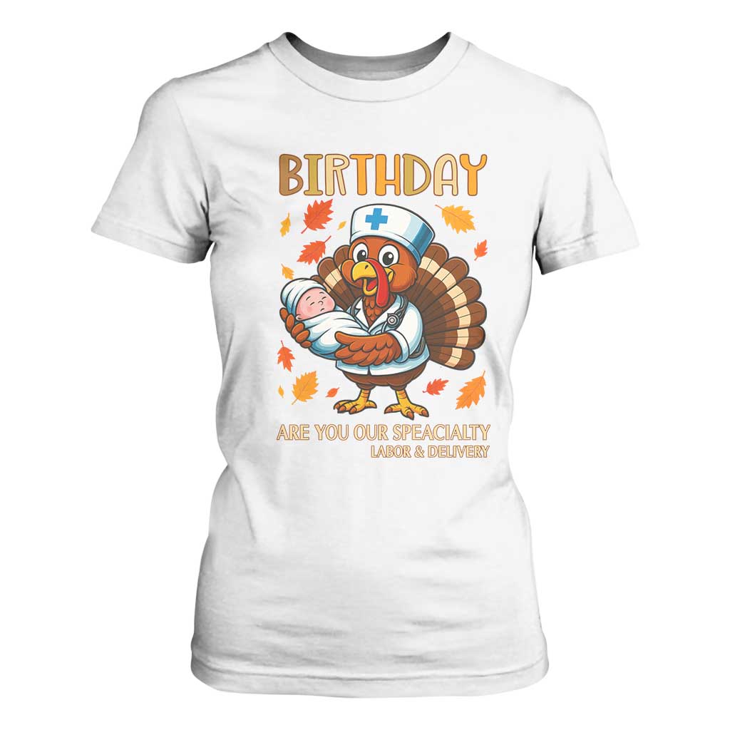 Thanksgiving Turkey Nurse T Shirt For Women Labor and Delivery Birthday Specialty TS14 White Print Your Wear
