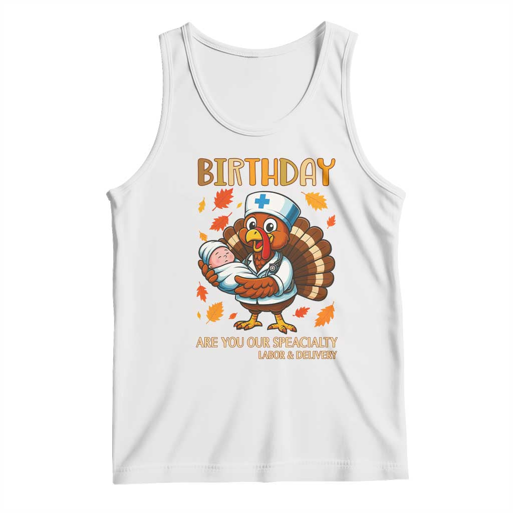 Thanksgiving Turkey Nurse Tank Top Labor and Delivery Birthday Specialty TS14 White Print Your Wear