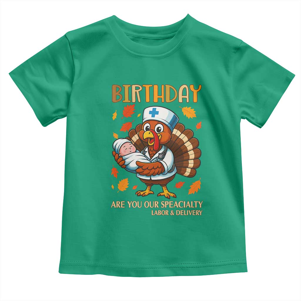 Thanksgiving Turkey Nurse Toddler T Shirt Labor and Delivery Birthday Specialty TS14 Irish Green Print Your Wear