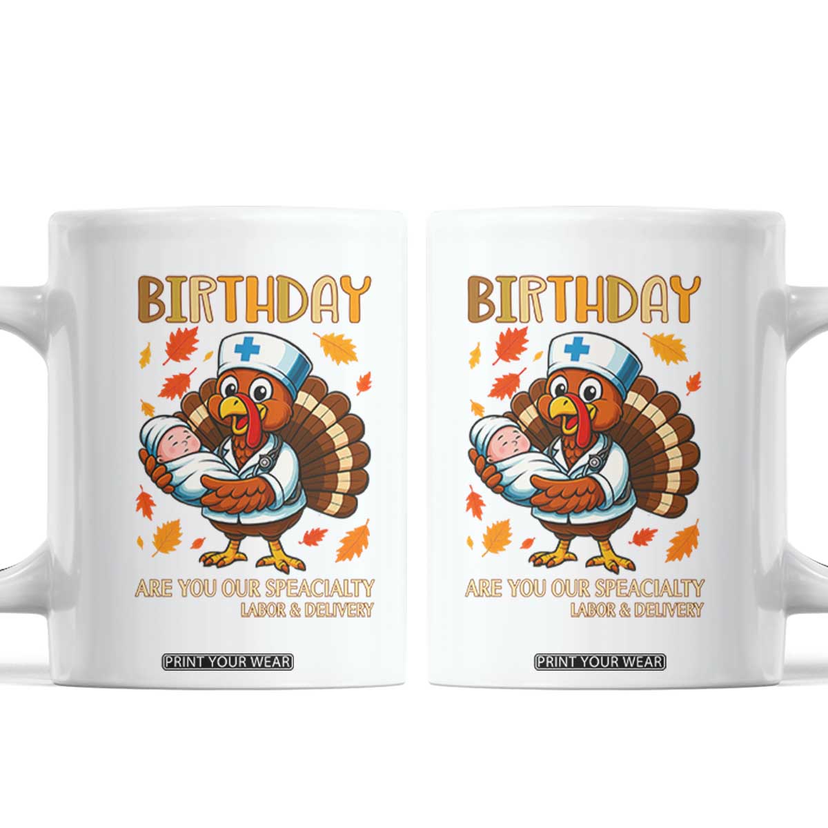 Thanksgiving Turkey Nurse Coffee Mug Labor and Delivery Birthday Specialty TS14 White Print Your Wear