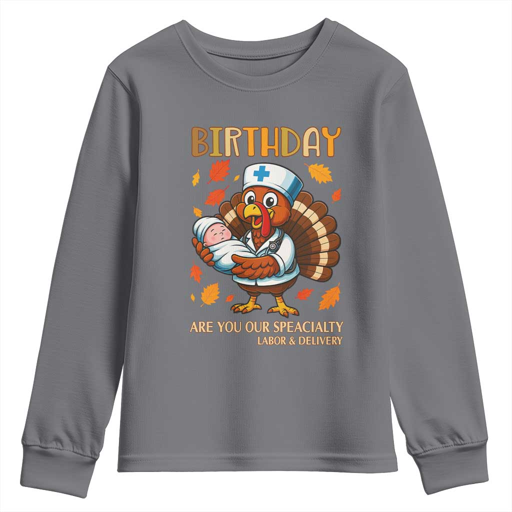 Thanksgiving Turkey Nurse Youth Sweatshirt Labor and Delivery Birthday Specialty TS14 Charcoal Print Your Wear