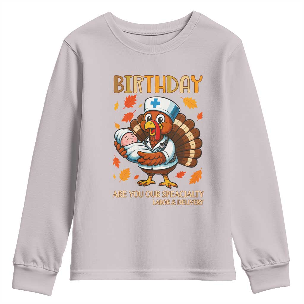Thanksgiving Turkey Nurse Youth Sweatshirt Labor and Delivery Birthday Specialty TS14 Ice Gray Print Your Wear