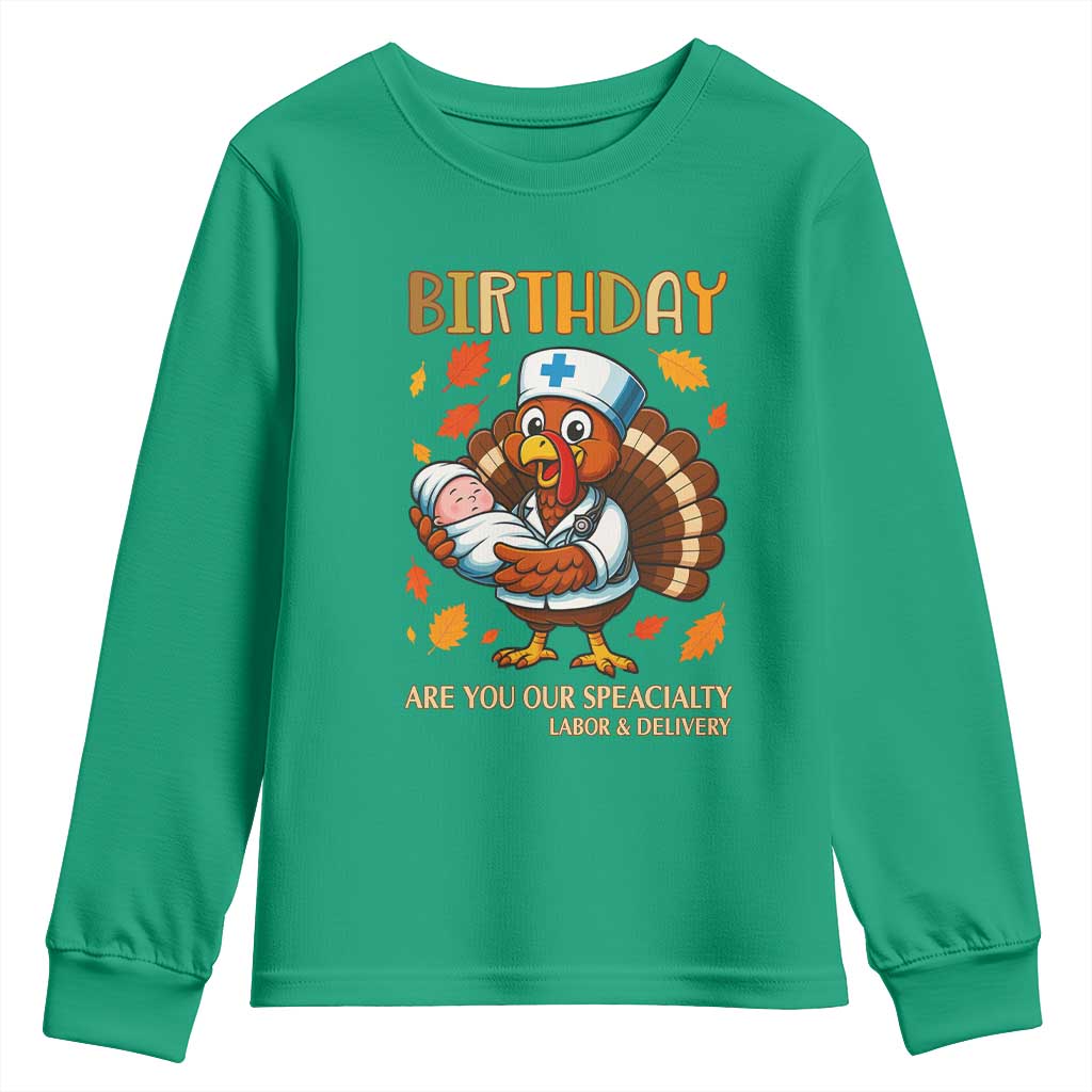 Thanksgiving Turkey Nurse Youth Sweatshirt Labor and Delivery Birthday Specialty TS14 Irish Green Print Your Wear