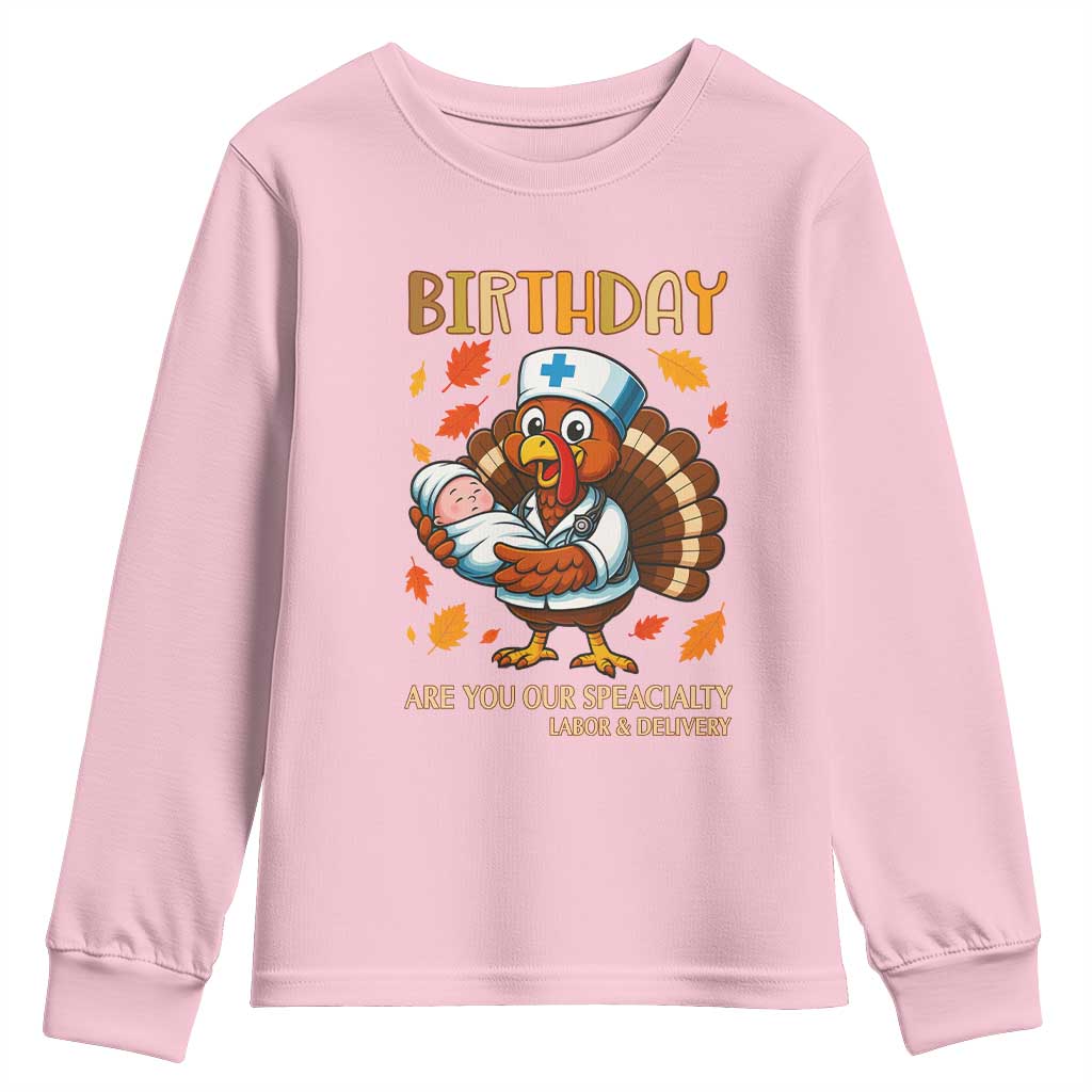 Thanksgiving Turkey Nurse Youth Sweatshirt Labor and Delivery Birthday Specialty TS14 Light Pink Print Your Wear