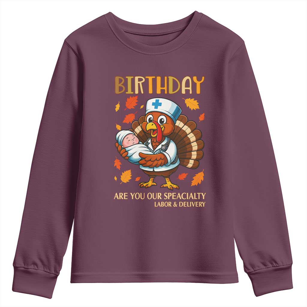 Thanksgiving Turkey Nurse Youth Sweatshirt Labor and Delivery Birthday Specialty TS14 Maroon Print Your Wear