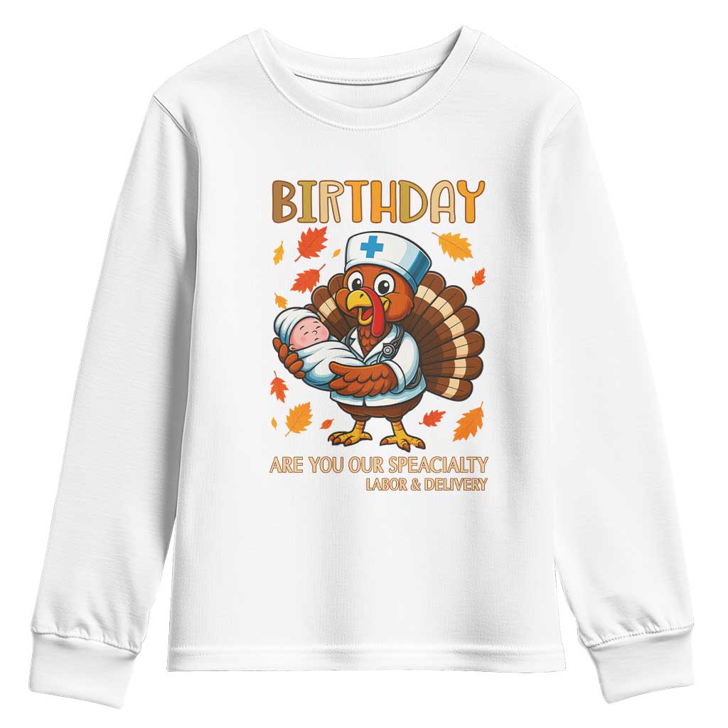 Thanksgiving Turkey Nurse Youth Sweatshirt Labor and Delivery Birthday Specialty TS14 White Print Your Wear