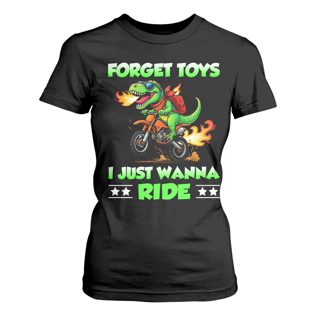 Motocross Dirt Bike Boys T Shirt For Women Forget Toys I Just Wanna Ride TS14 Black Print Your Wear