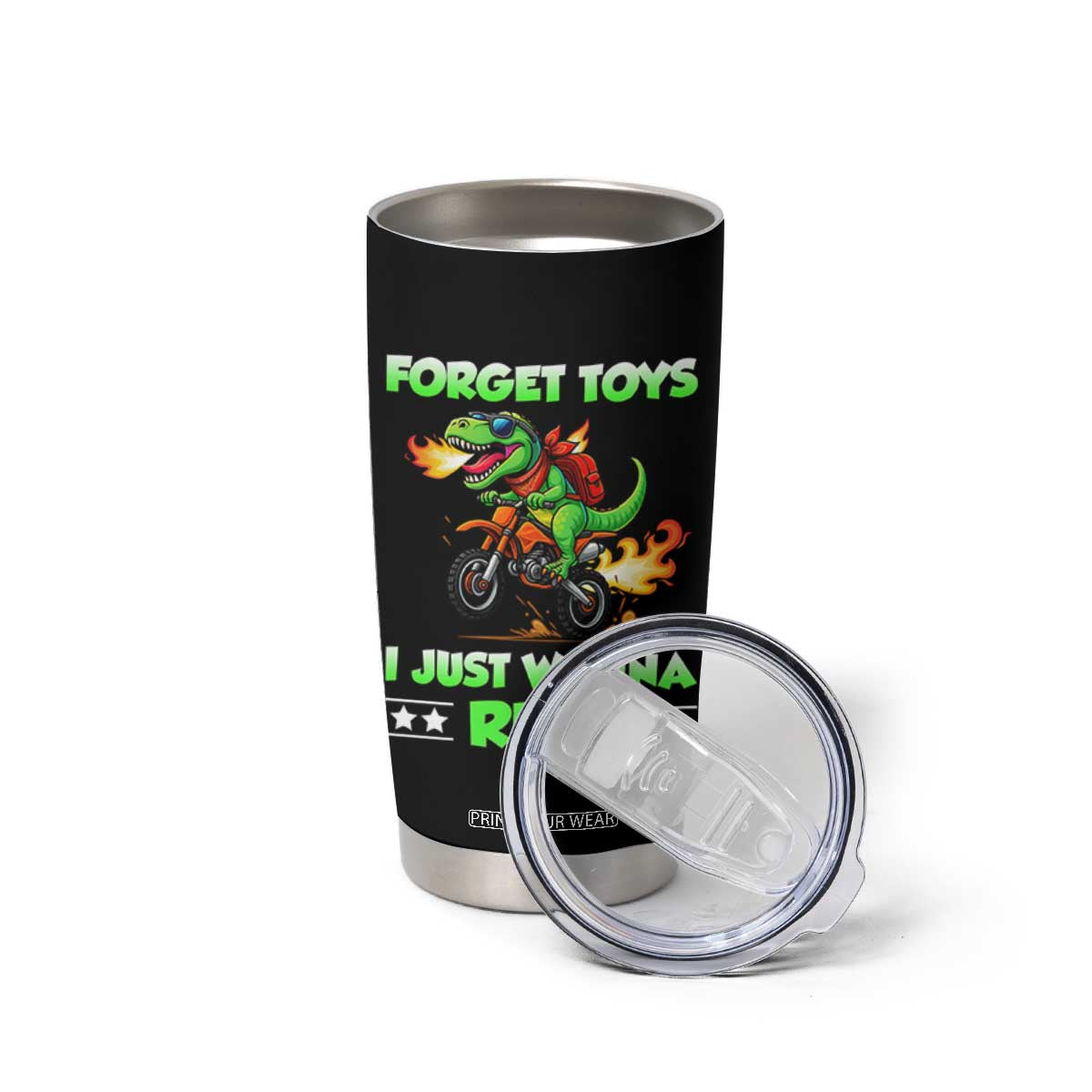Motocross Dirt Bike Boys Tumbler Cup Forget Toys I Just Wanna Ride TS14 Print Your Wear