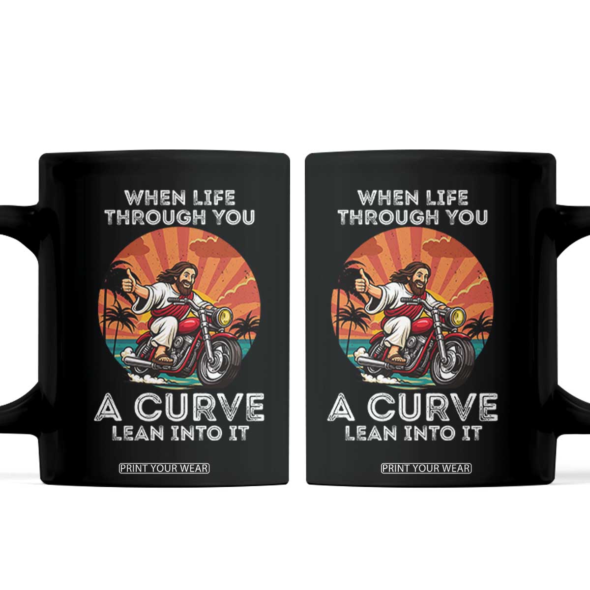 Funny Jesus Christian Motorcycle Coffee Mug When Life Throws You A Curve Lean Into It TS14 Black Print Your Wear