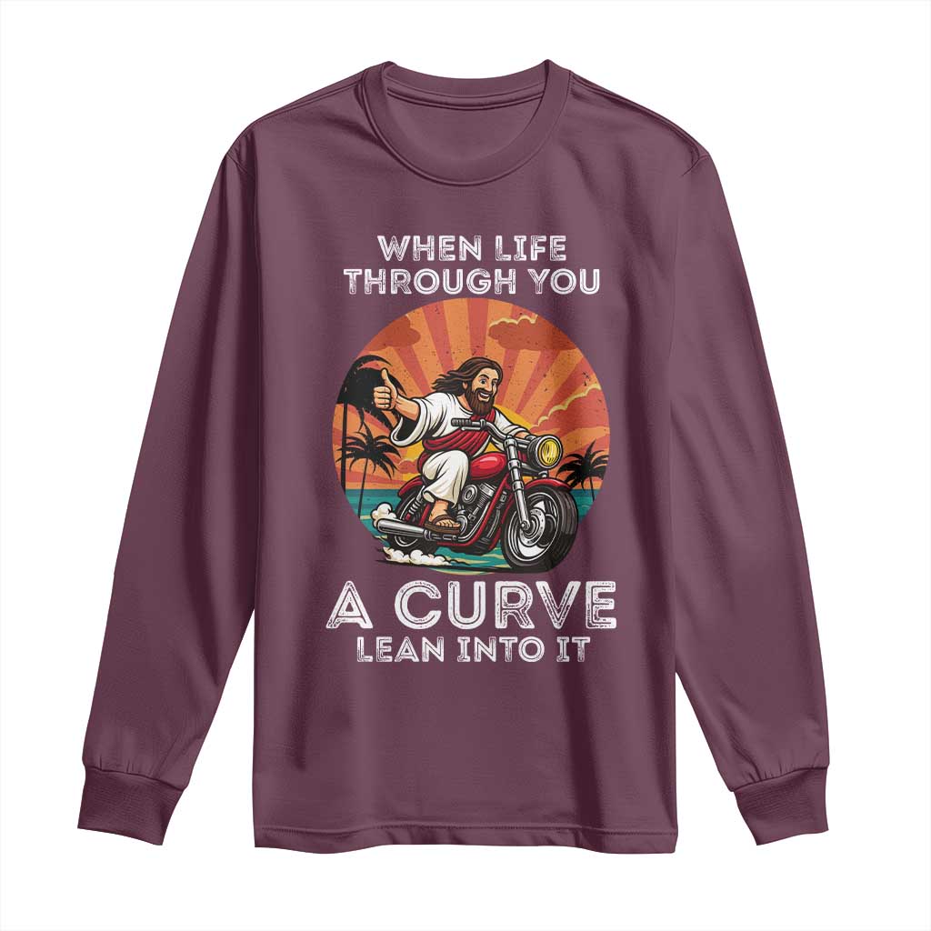Funny Jesus Christian Motorcycle Long Sleeve Shirt When Life Throws You A Curve Lean Into It TS14 Maroon Print Your Wear