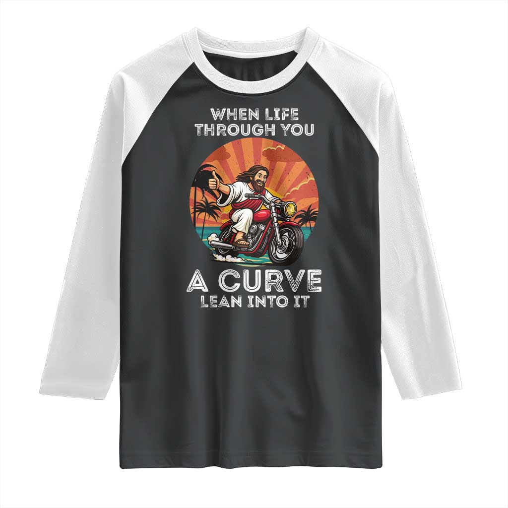 Funny Jesus Christian Motorcycle Raglan Shirt When Life Throws You A Curve Lean Into It TS14 Black White Print Your Wear
