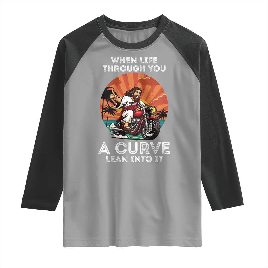 Funny Jesus Christian Motorcycle Raglan Shirt When Life Throws You A Curve Lean Into It TS14 Sport Gray Black Print Your Wear