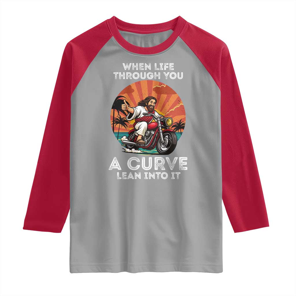 Funny Jesus Christian Motorcycle Raglan Shirt When Life Throws You A Curve Lean Into It TS14 Sport Gray Red Print Your Wear