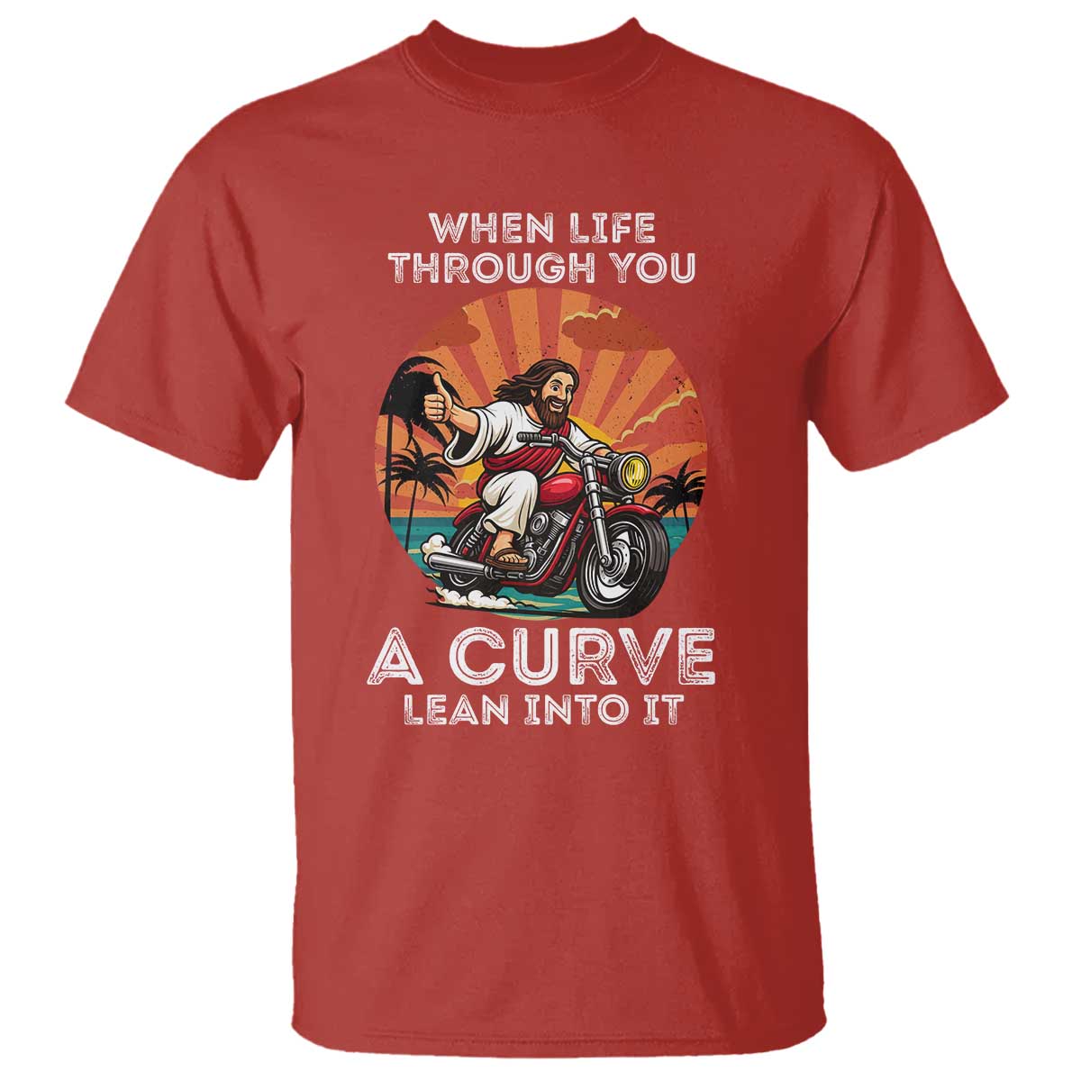 Funny Jesus Christian Motorcycle T Shirt When Life Throws You A Curve Lean Into It TS14 Red Print Your Wear