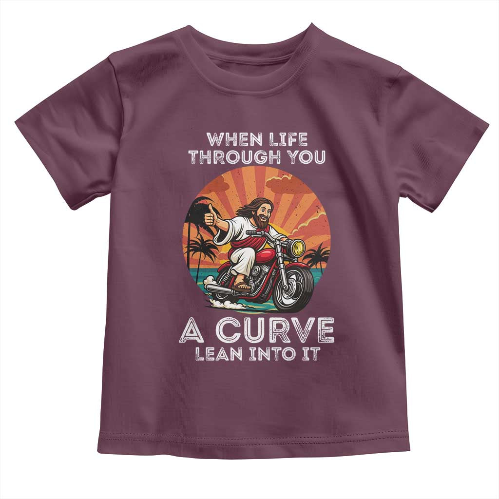 Funny Jesus Christian Motorcycle Toddler T Shirt When Life Throws You A Curve Lean Into It TS14 Maroon Print Your Wear