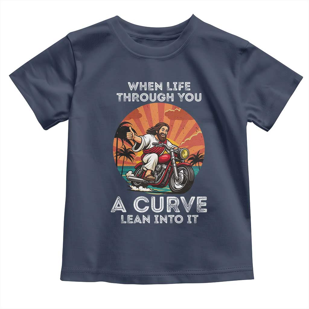 Funny Jesus Christian Motorcycle Toddler T Shirt When Life Throws You A Curve Lean Into It TS14 Navy Print Your Wear