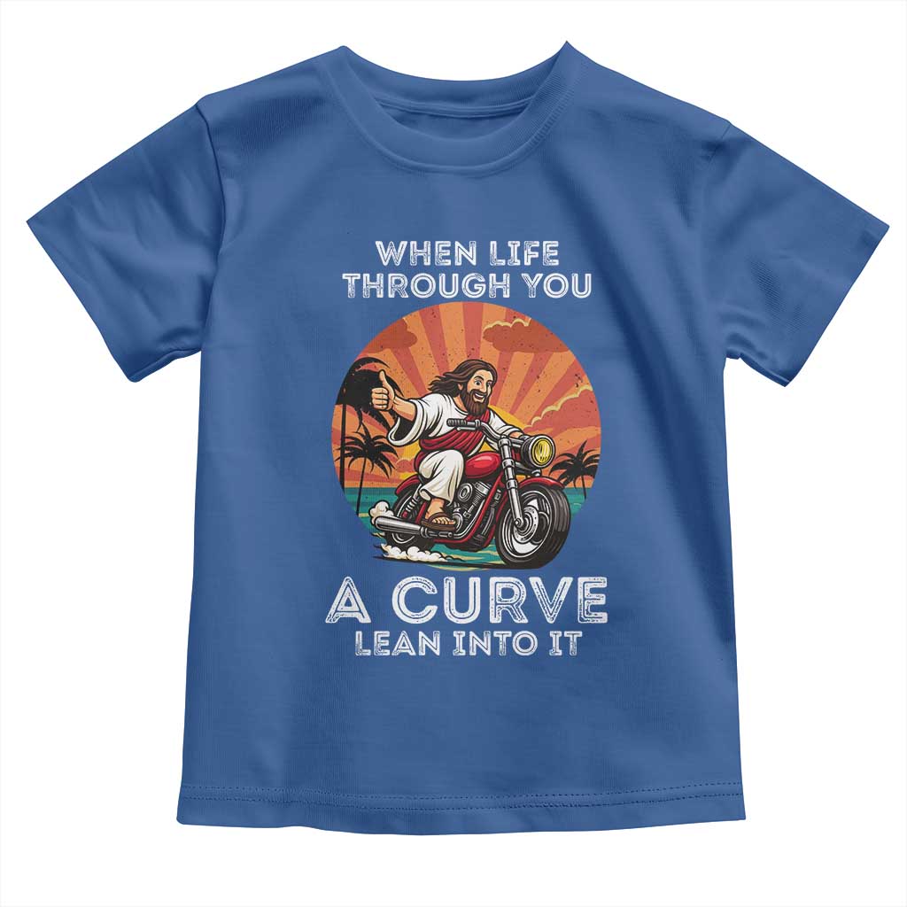 Funny Jesus Christian Motorcycle Toddler T Shirt When Life Throws You A Curve Lean Into It TS14 Royal Blue Print Your Wear