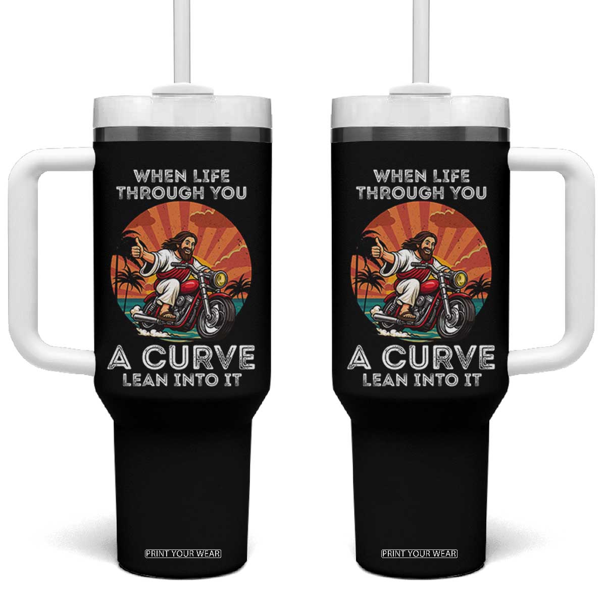Funny Jesus Christian Motorcycle Tumbler With Handle When Life Throws You A Curve Lean Into It TS14 One Size: 40 oz Black Print Your Wear