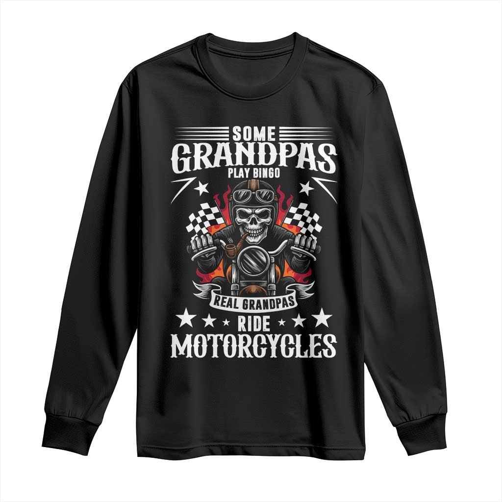 Funny Grandpa Biker Long Sleeve Shirt Some Grandpas Play Bingo Real Grandpas Ride Motorcycles TS14 Black Print Your Wear