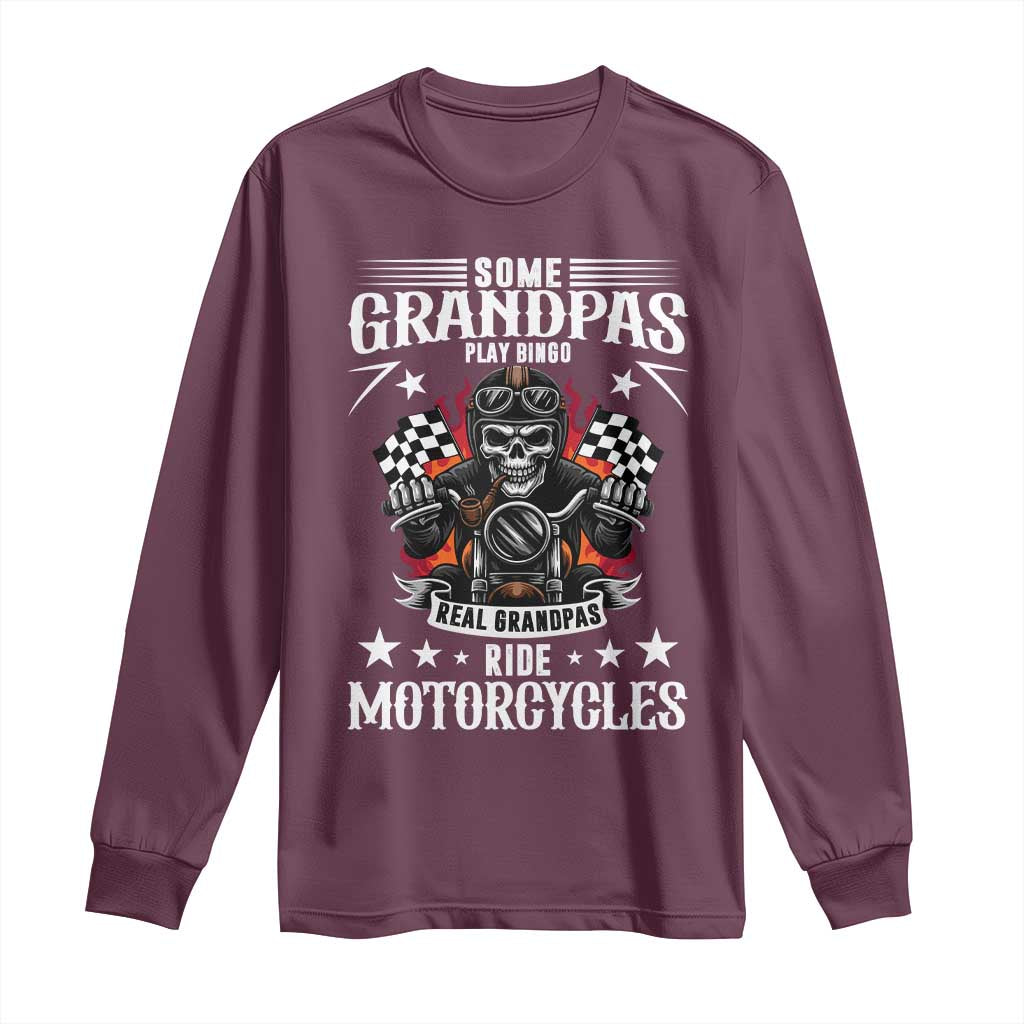Funny Grandpa Biker Long Sleeve Shirt Some Grandpas Play Bingo Real Grandpas Ride Motorcycles TS14 Maroon Print Your Wear