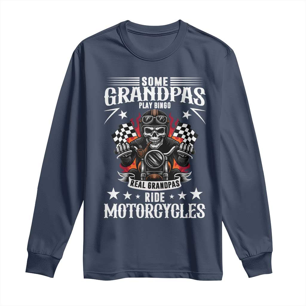 Funny Grandpa Biker Long Sleeve Shirt Some Grandpas Play Bingo Real Grandpas Ride Motorcycles TS14 Navy Print Your Wear