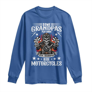Funny Grandpa Biker Long Sleeve Shirt Some Grandpas Play Bingo Real Grandpas Ride Motorcycles TS14 Royal Blue Print Your Wear