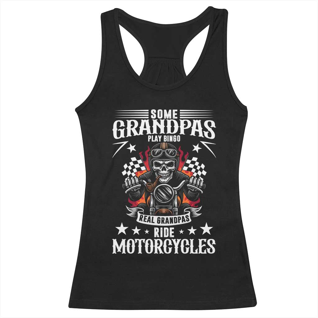 Funny Grandpa Biker Racerback Tank Top Some Grandpas Play Bingo Real Grandpas Ride Motorcycles TS14 Black Print Your Wear