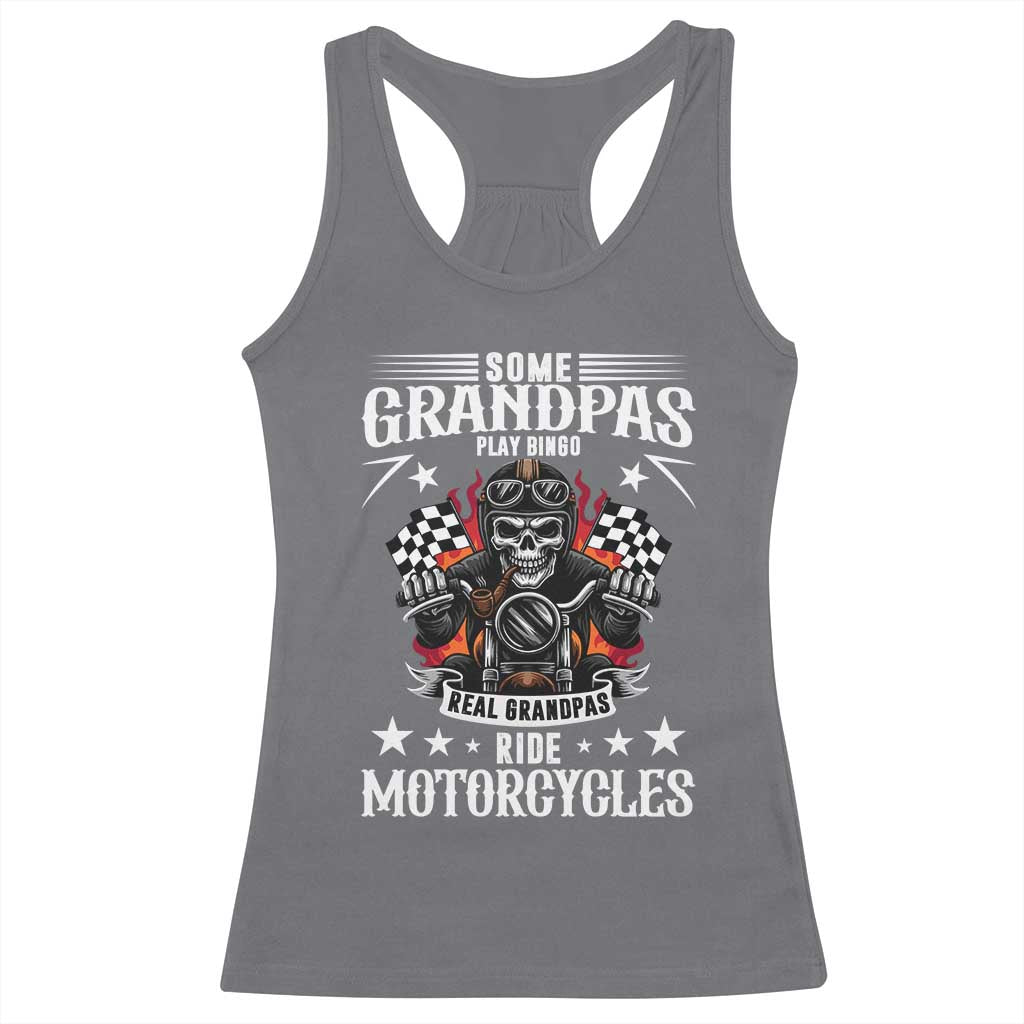 Funny Grandpa Biker Racerback Tank Top Some Grandpas Play Bingo Real Grandpas Ride Motorcycles TS14 Charcoal Print Your Wear