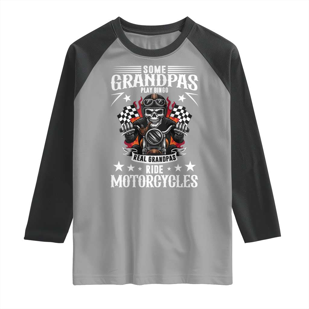 Funny Grandpa Biker Raglan Shirt Some Grandpas Play Bingo Real Grandpas Ride Motorcycles TS14 Sport Gray Black Print Your Wear