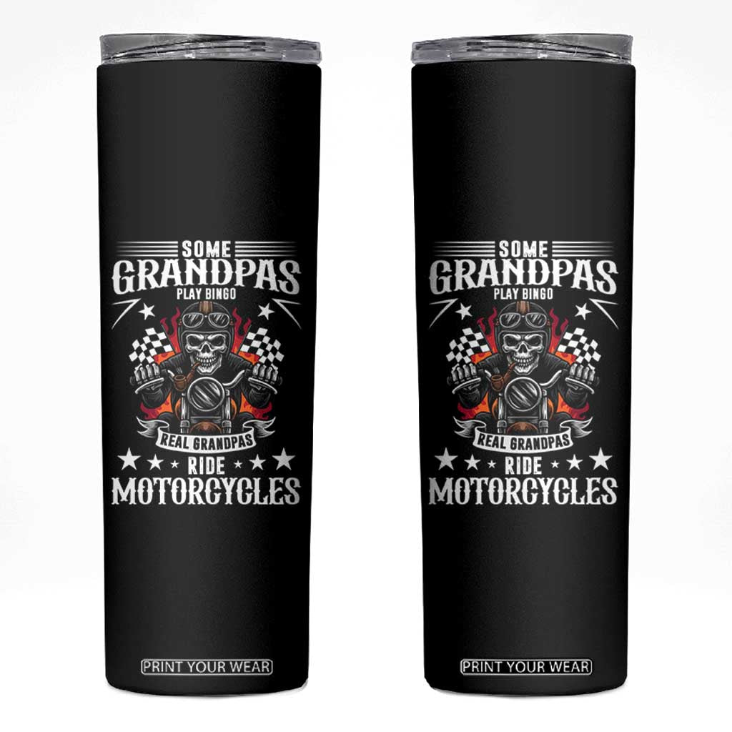 Funny Grandpa Biker Skinny Tumbler Some Grandpas Play Bingo Real Grandpas Ride Motorcycles TS14 Black Print Your Wear