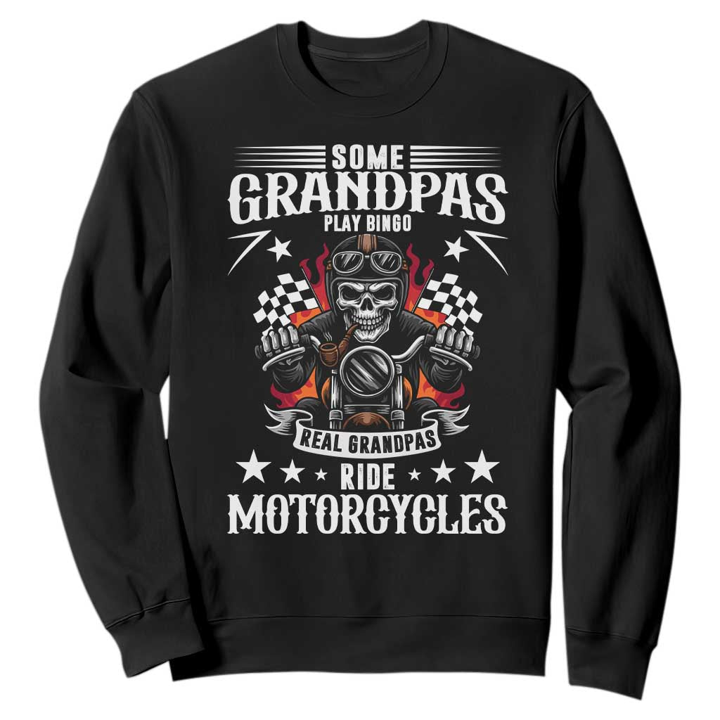 Funny Grandpa Biker Sweatshirt Some Grandpas Play Bingo Real Grandpas Ride Motorcycles TS14 Black Print Your Wear