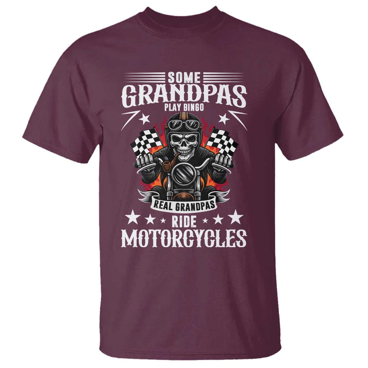 Funny Grandpa Biker T Shirt Some Grandpas Play Bingo Real Grandpas Ride Motorcycles TS14 Maroon Print Your Wear