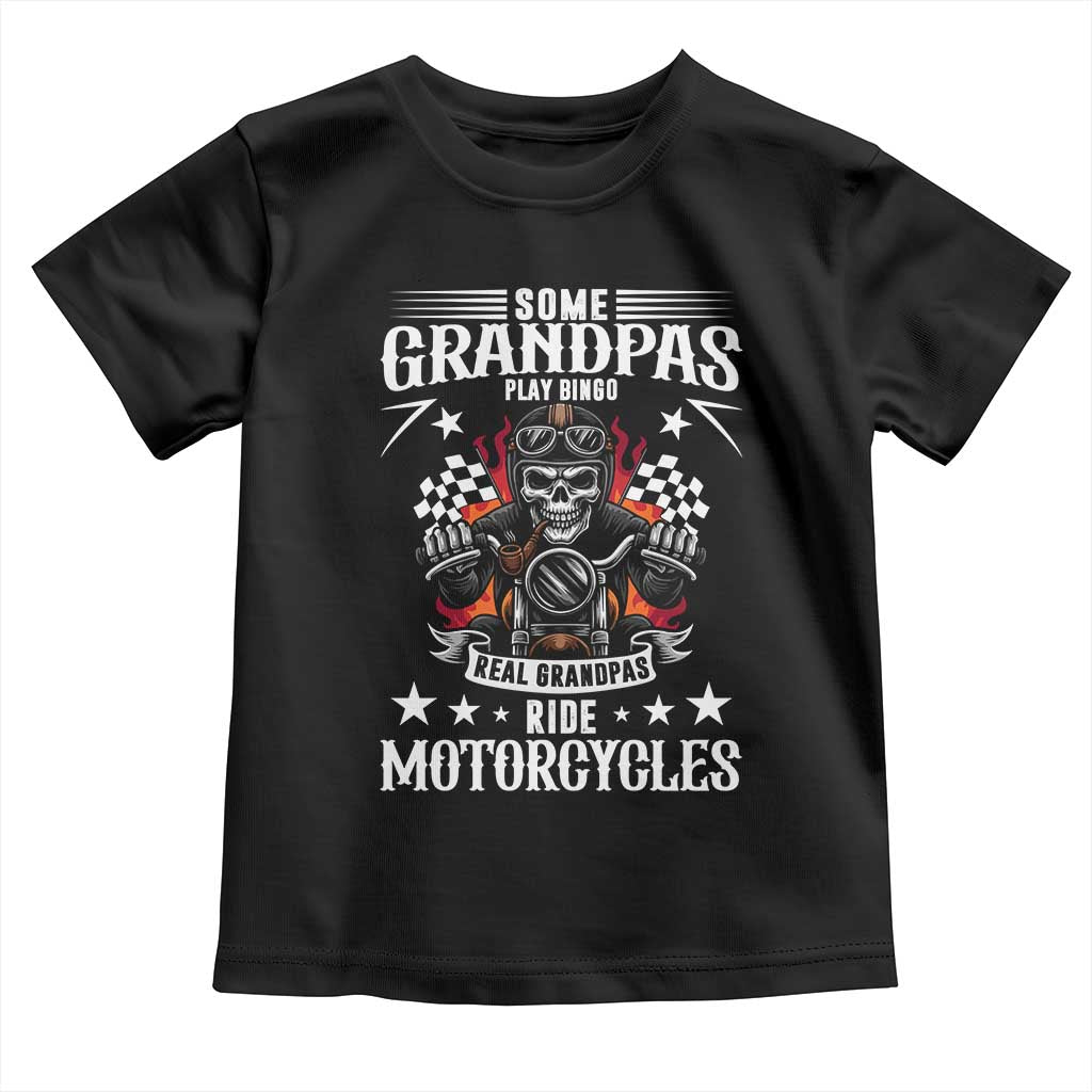Funny Grandpa Biker Toddler T Shirt Some Grandpas Play Bingo Real Grandpas Ride Motorcycles TS14 Black Print Your Wear