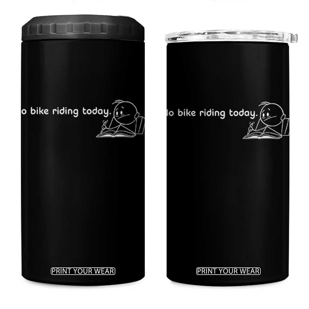 Funny Biker Lovers 4 in 1 Can Cooler Tumbler No Bike Riding Today TS14 One Size: 16 oz Black Print Your Wear
