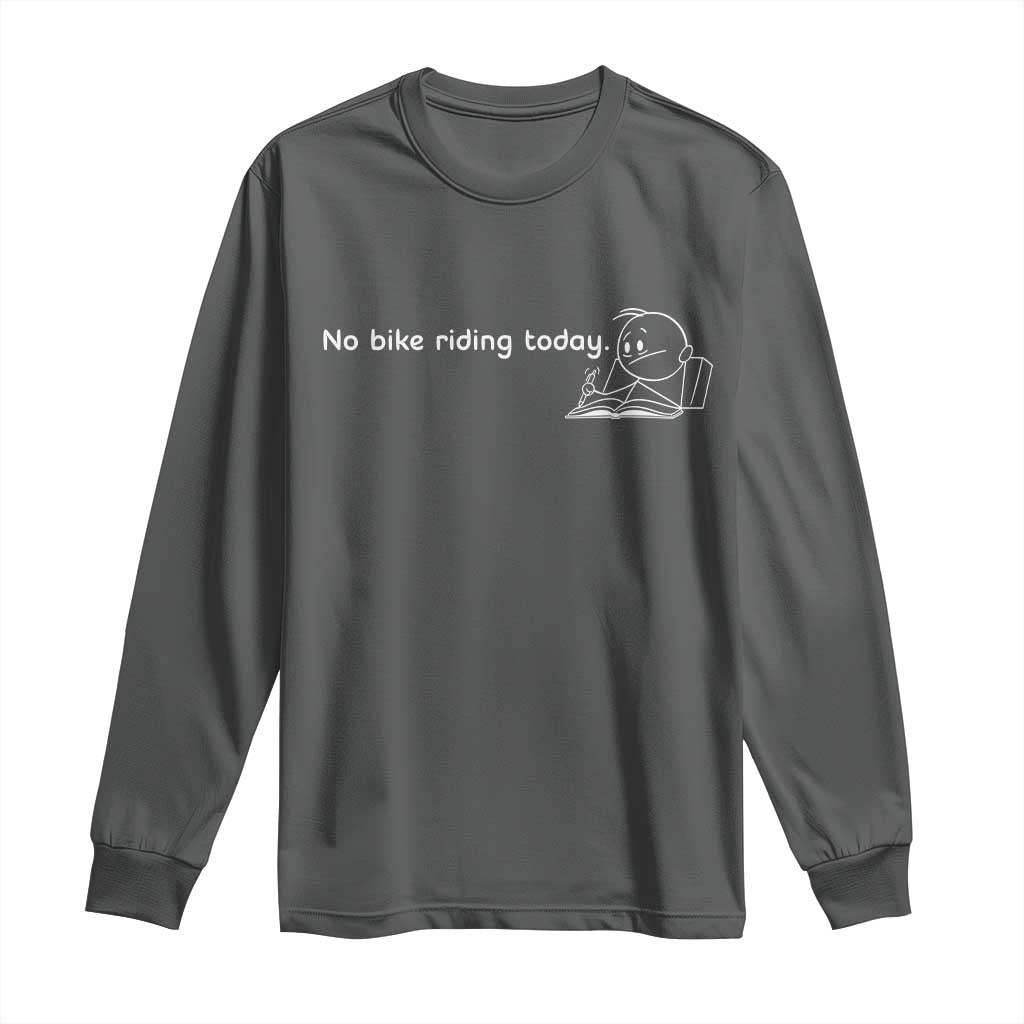 Funny Biker Lovers Long Sleeve Shirt No Bike Riding Today TS14 Dark Heather Print Your Wear