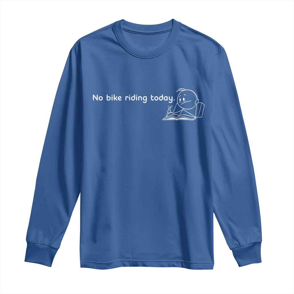 Funny Biker Lovers Long Sleeve Shirt No Bike Riding Today TS14 Royal Blue Print Your Wear