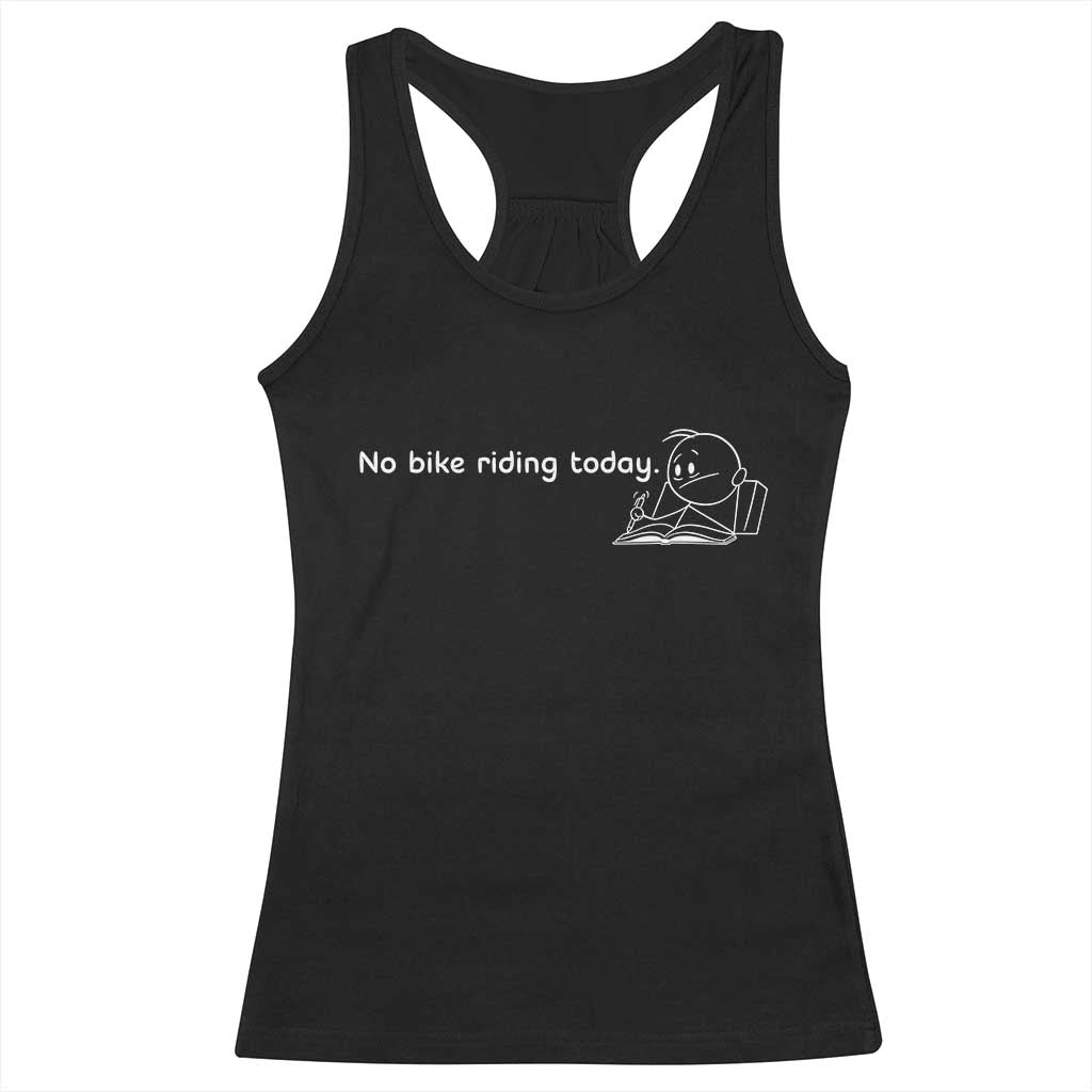 Funny Biker Lovers Racerback Tank Top No Bike Riding Today TS14 Black Print Your Wear