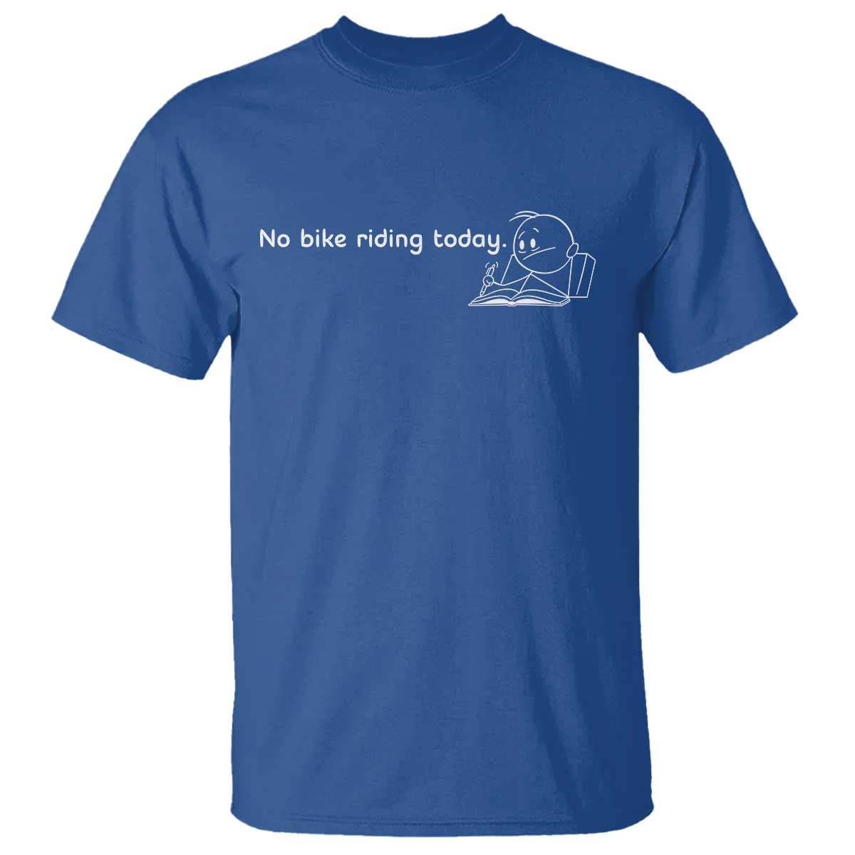 Funny Biker Lovers T Shirt No Bike Riding Today TS14 Royal Blue Print Your Wear