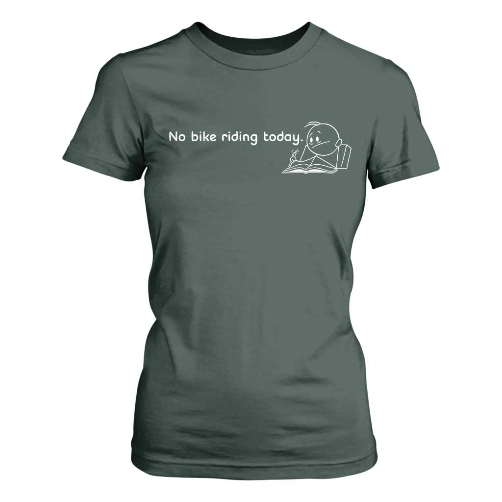 Funny Biker Lovers T Shirt For Women No Bike Riding Today TS14 Dark Forest Green Print Your Wear