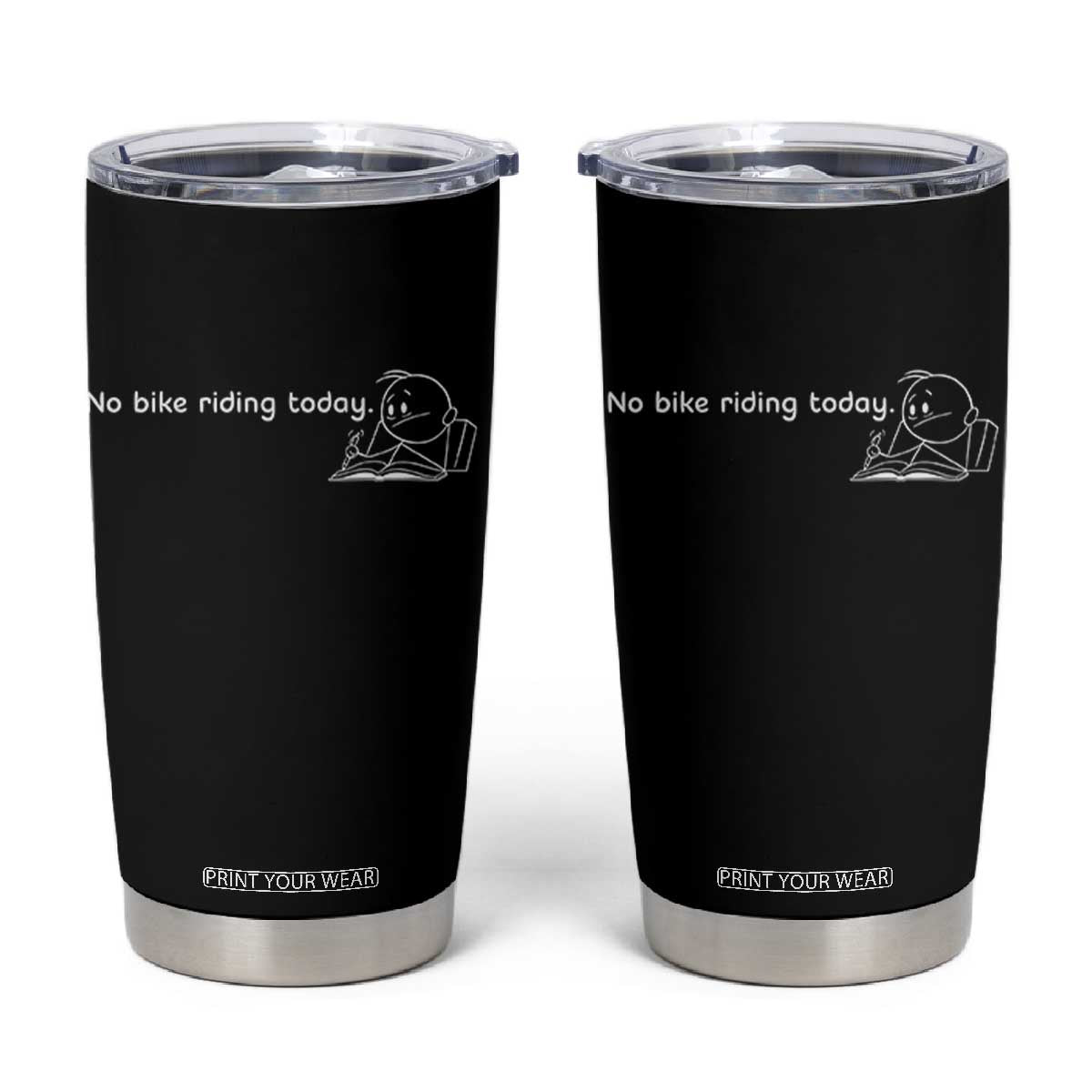 Funny Biker Lovers Tumbler Cup No Bike Riding Today TS14 Black Print Your Wear