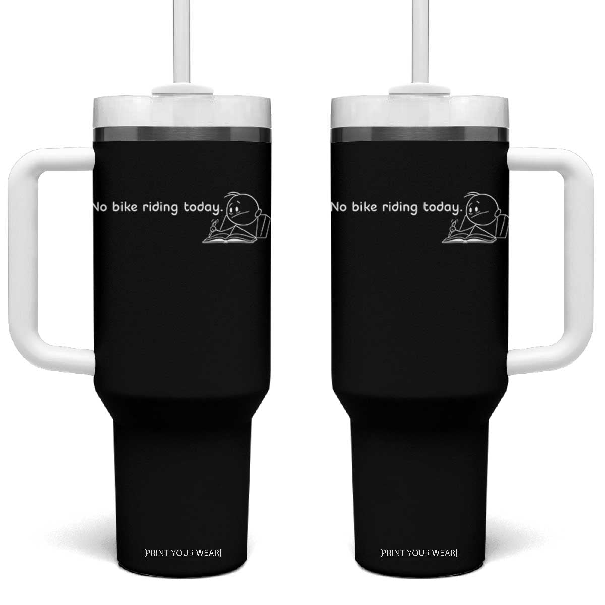 Funny Biker Lovers Tumbler With Handle No Bike Riding Today TS14 One Size: 40 oz Black Print Your Wear