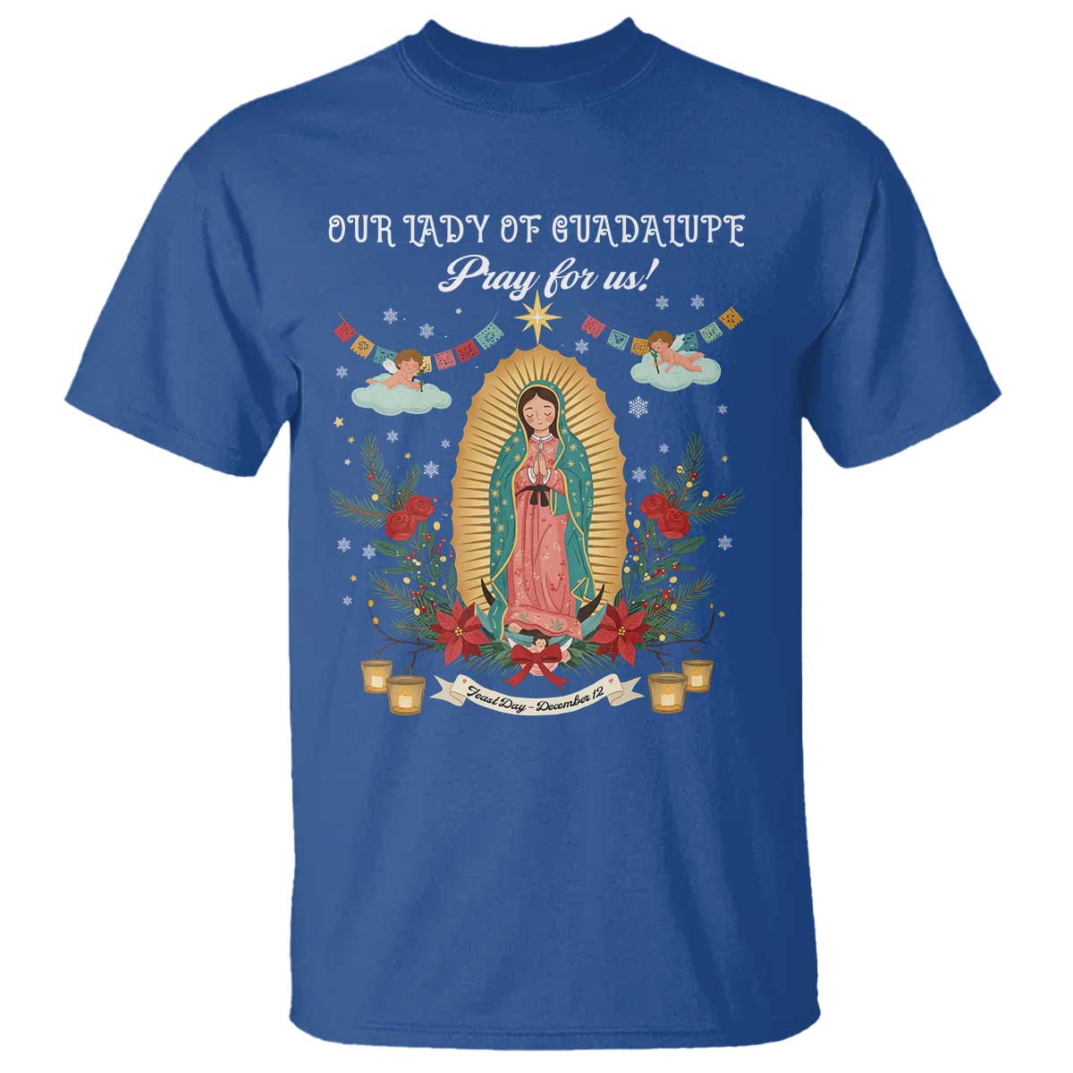 Virgin Mary T Shirt Our Lady Of Guadalupe Pray For Us TS14 Royal Blue Print Your Wear