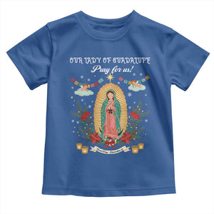 Virgin Mary Toddler T Shirt Our Lady Of Guadalupe Pray For Us TS14 Royal Blue Print Your Wear