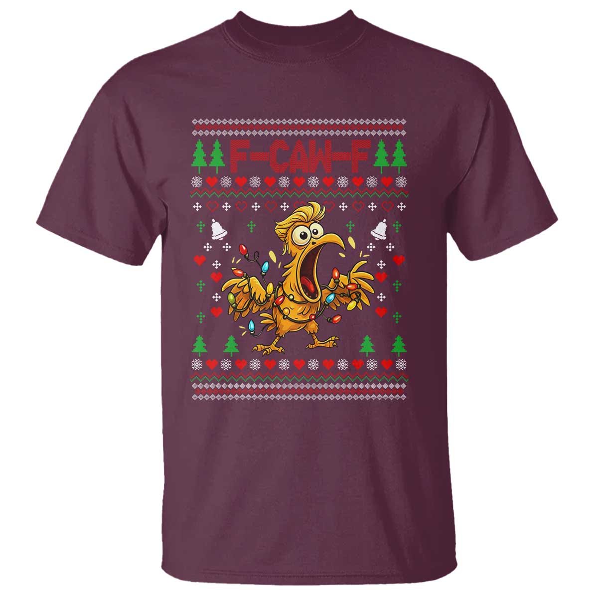 Funny Trump Chicken F Caw F Christmas T Shirt TS14 Maroon Print Your Wear
