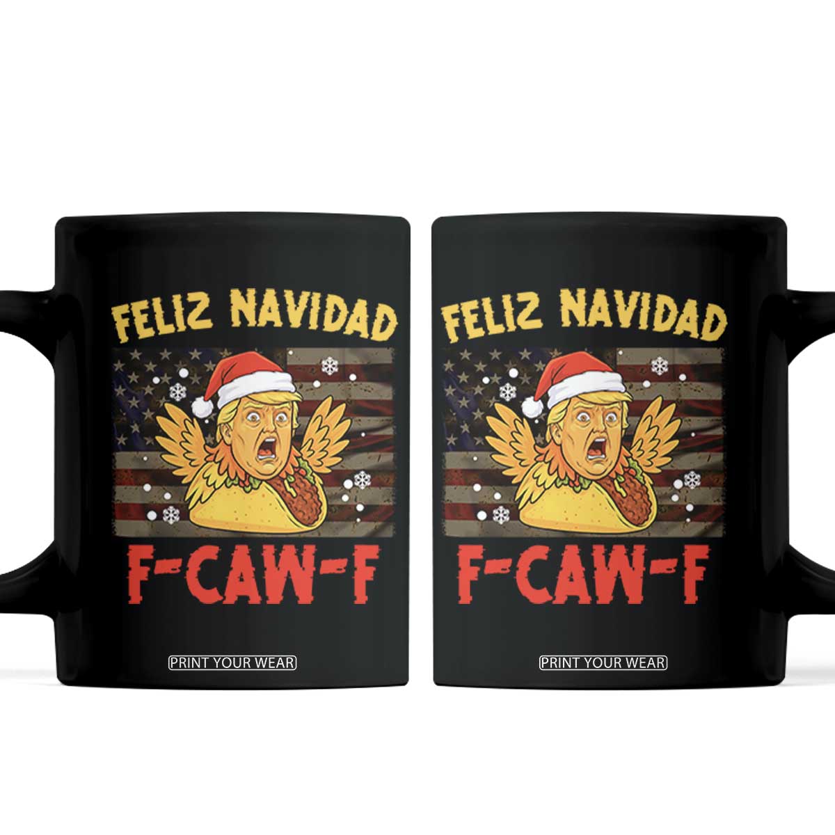 Funny Taco Trump F-Caw-F Christmas Coffee Mug Feliz Navidad TS14 Black Print Your Wear