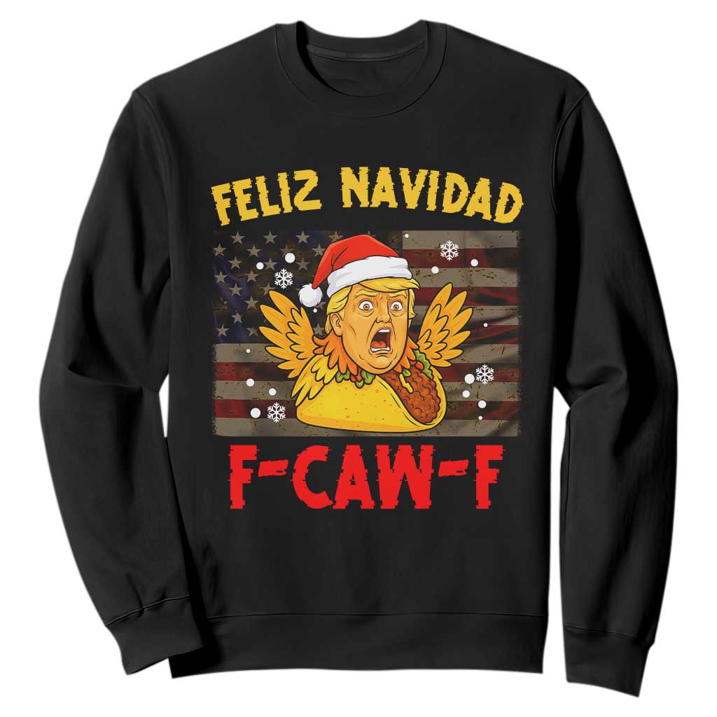 Funny Taco Trump F-Caw-F Christmas Sweatshirt Feliz Navidad - Print Your Wear