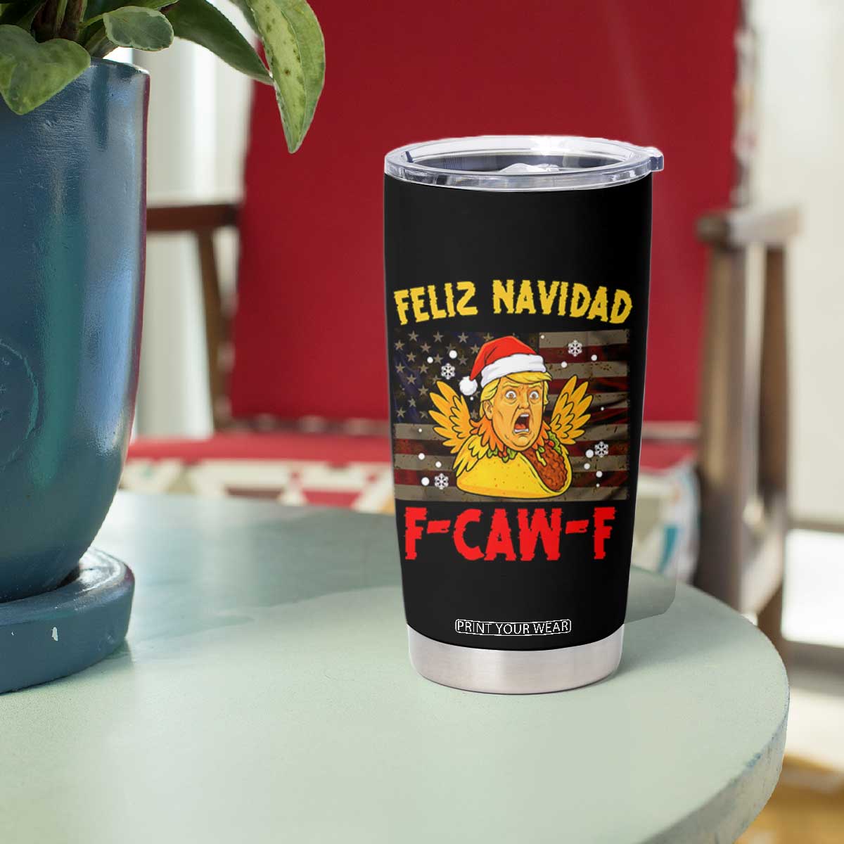 Funny Taco Trump F-Caw-F Christmas Tumbler Cup Feliz Navidad TS14 Print Your Wear