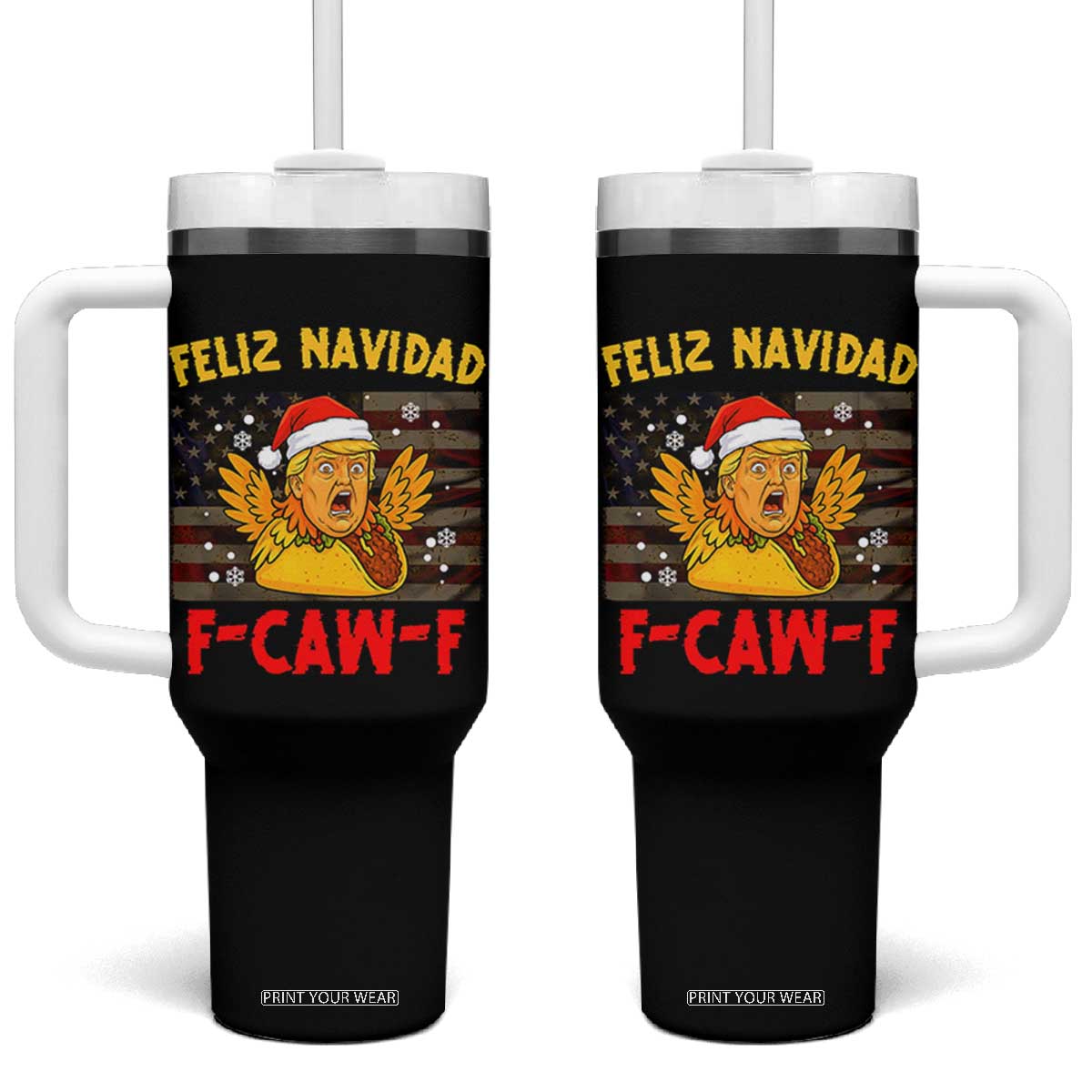 Funny Taco Trump F-Caw-F Christmas Tumbler With Handle Feliz Navidad TS14 One Size: 40 oz Black Print Your Wear